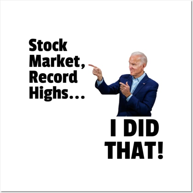 Funny I Did That Joe Biden Stock Market Wall Art by Little Duck Designs